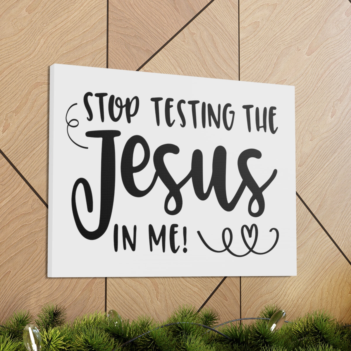 Scripture Walls Stop Testing The Jesus In Me Deuteronomy 6:16 Christian Wall Art Print Ready to Hang Unframed-Express Your Love Gifts