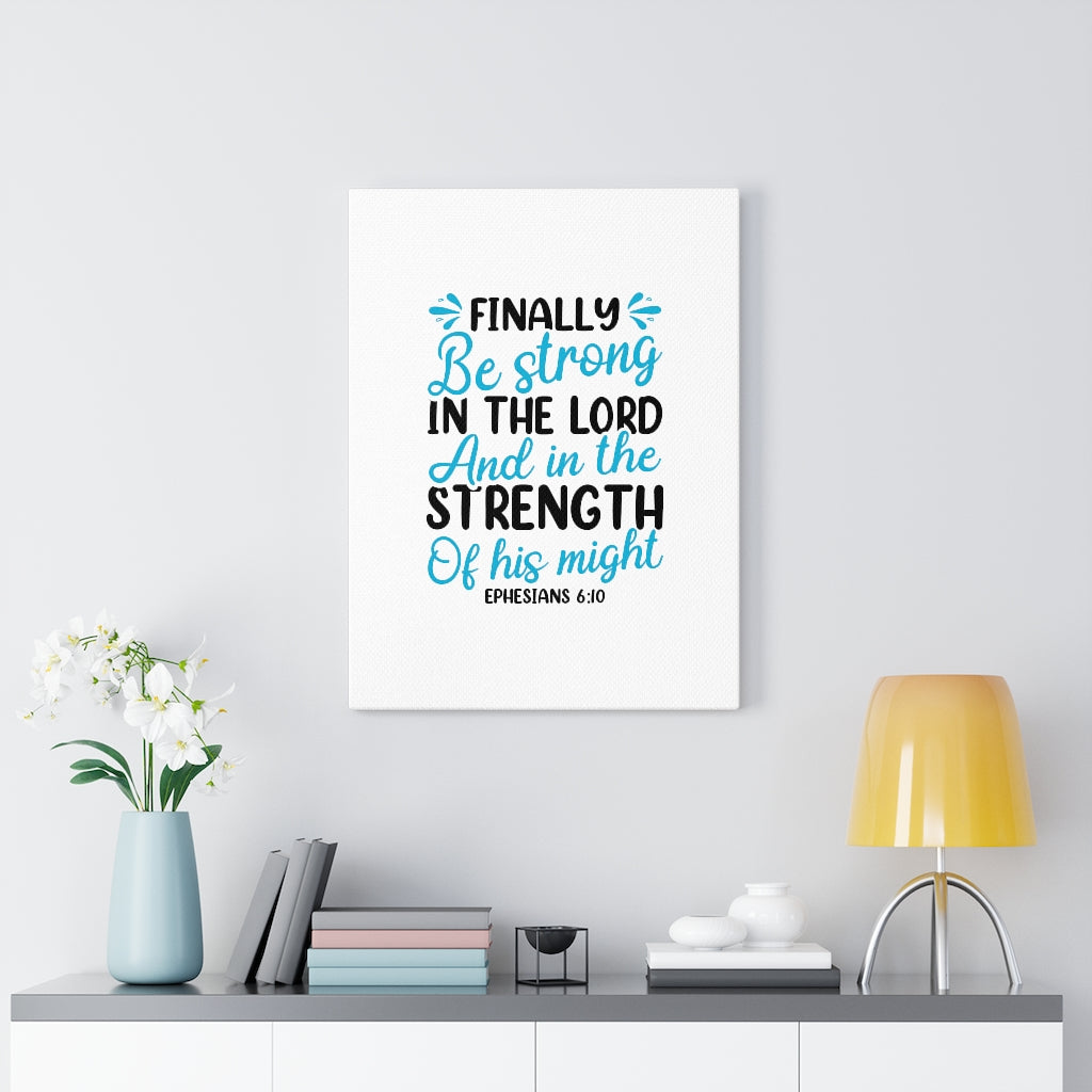 Scripture Walls Strength Of His Might Ephesians 6:10 Bible Verse Canvas Christian Wall Art Ready to Hang Unframed-Express Your Love Gifts