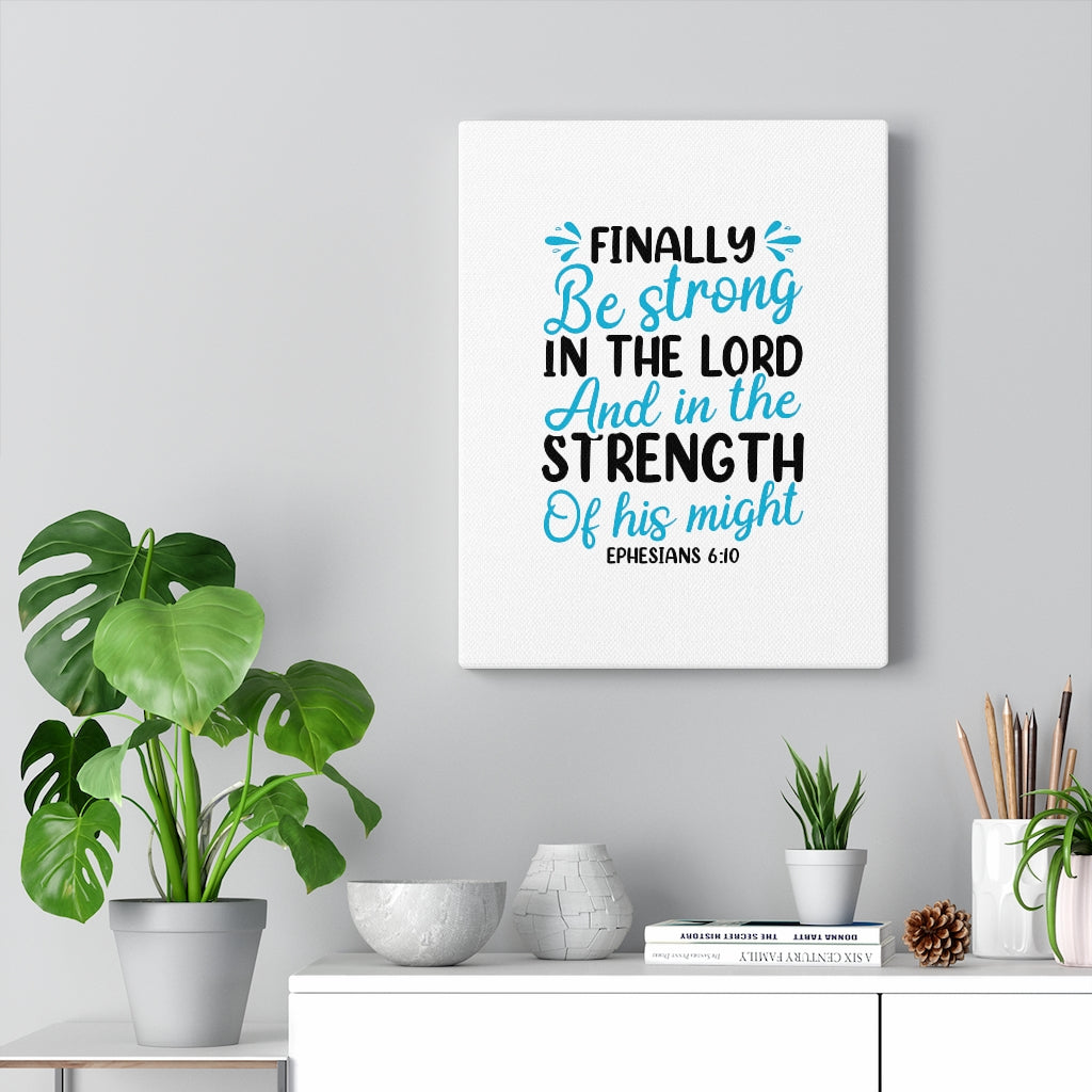 Scripture Walls Strength Of His Might Ephesians 6:10 Bible Verse Canvas Christian Wall Art Ready to Hang Unframed-Express Your Love Gifts