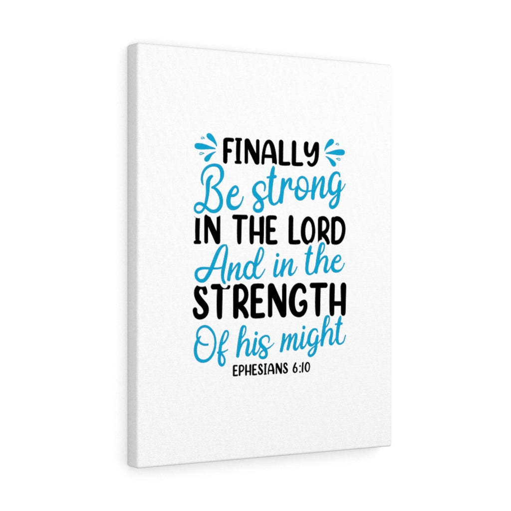 Scripture Walls Strength Of His Might Ephesians 6:10 Bible Verse Canvas Christian Wall Art Ready to Hang Unframed-Express Your Love Gifts