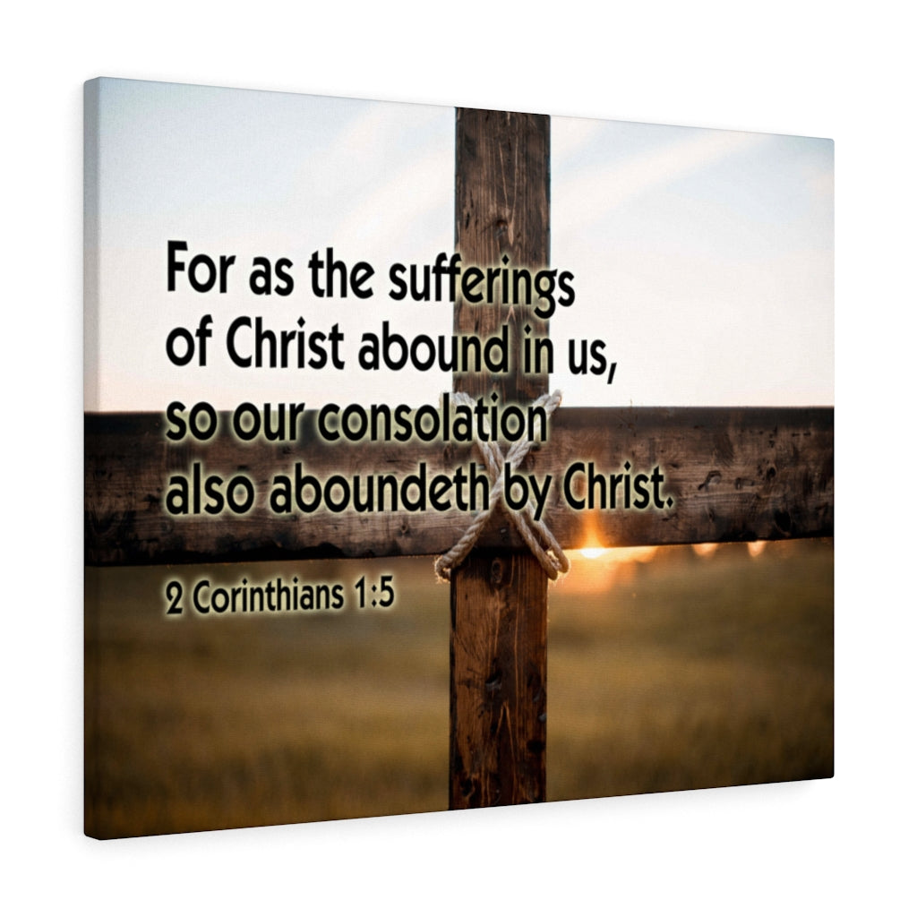 Scripture Walls Sufferings of Christ 2 Corinthians 1:5 Bible Verse Canvas Christian Wall Art Ready to Hang Unframed-Express Your Love Gifts
