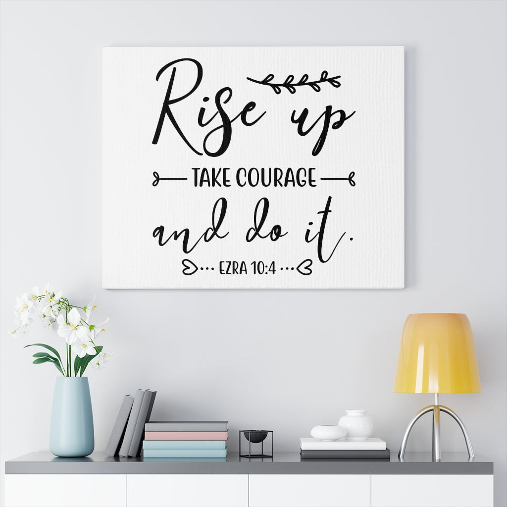 Scripture Walls Take Courage Ezra 10:4 Bible Verse Canvas Christian Wall Art Ready to Hang Unframed-Express Your Love Gifts