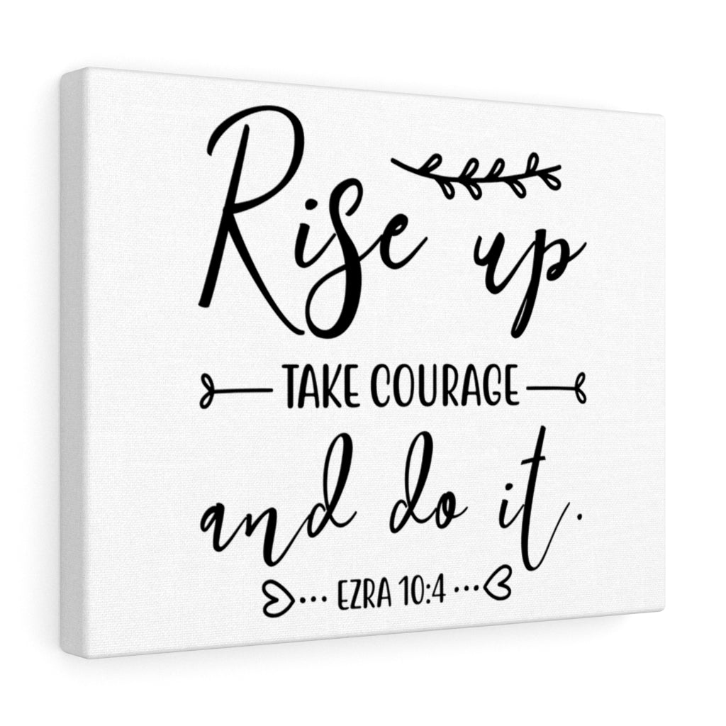Scripture Walls Take Courage Ezra 10:4 Bible Verse Canvas Christian Wall Art Ready to Hang Unframed-Express Your Love Gifts