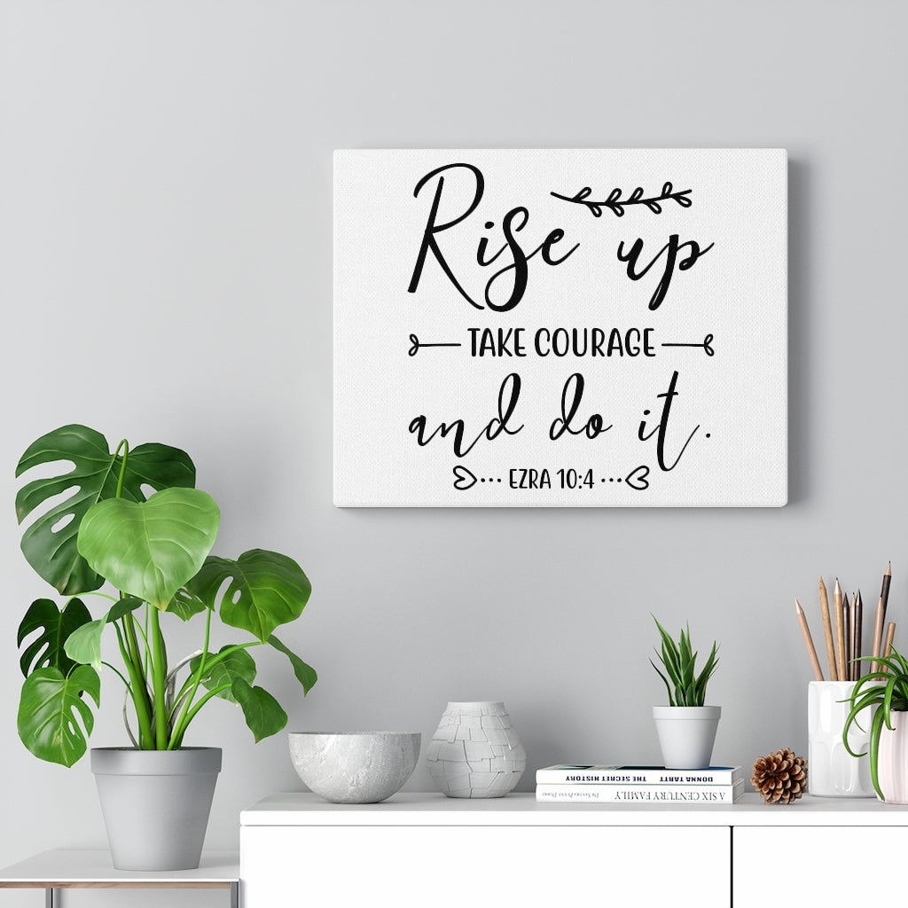 Scripture Walls Take Courage Ezra 10:4 Bible Verse Canvas Christian Wall Art Ready to Hang Unframed-Express Your Love Gifts