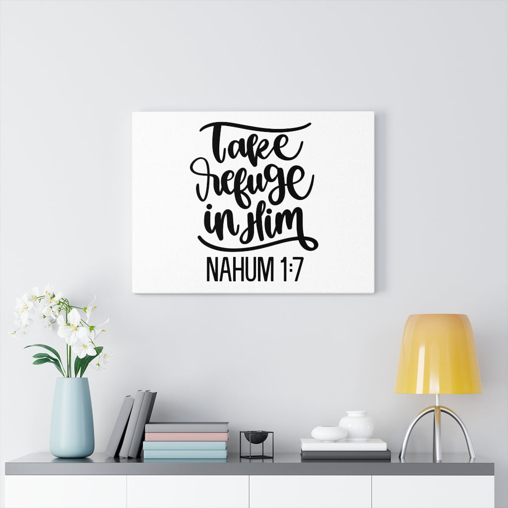 Scripture Walls Take Refuge In Him Nahum 1:7 Bible Verse Canvas Christian Wall Art Ready to Hang Unframed-Express Your Love Gifts