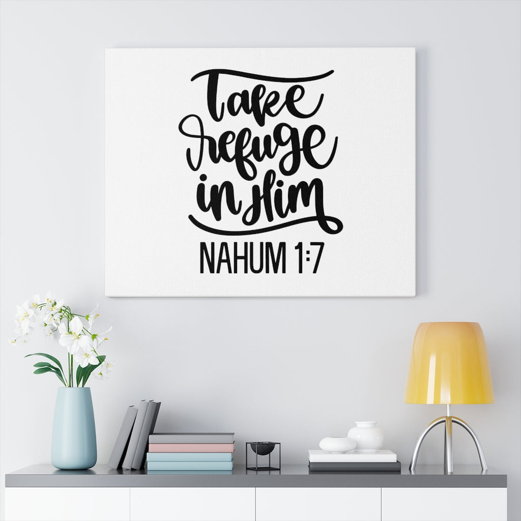 Scripture Walls Take Refuge In Him Nahum 1:7 Bible Verse Canvas Christian Wall Art Ready to Hang Unframed-Express Your Love Gifts