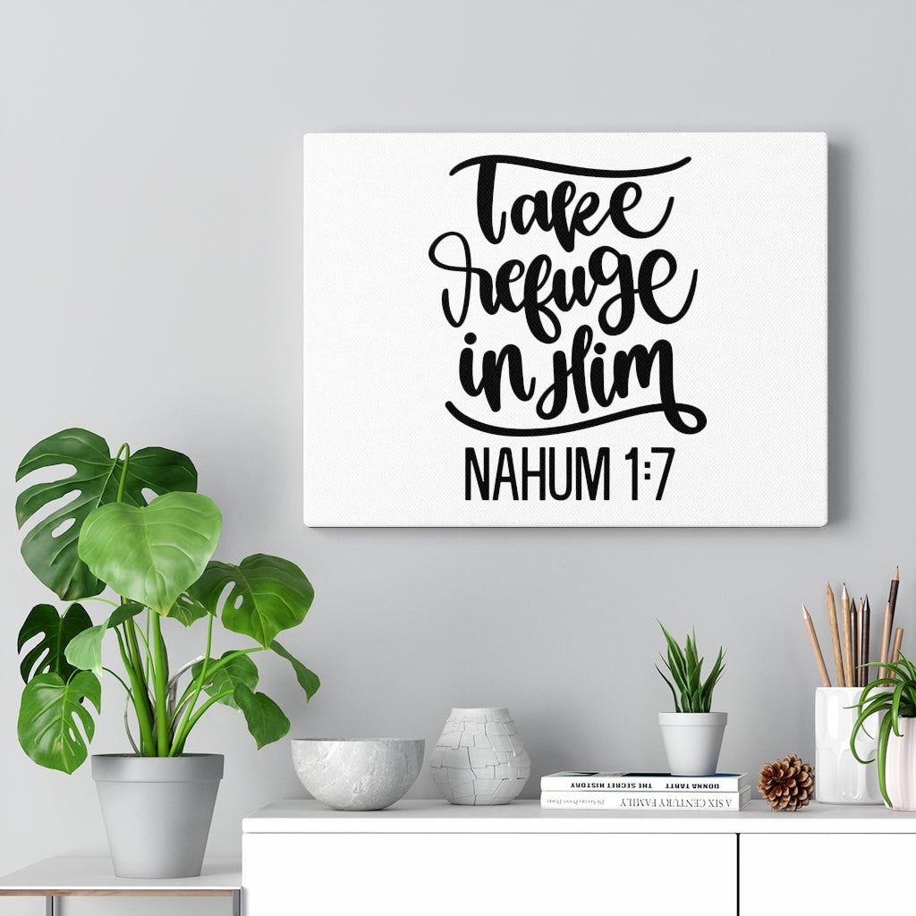Scripture Walls Take Refuge In Him Nahum 1:7 Bible Verse Canvas Christian Wall Art Ready to Hang Unframed-Express Your Love Gifts