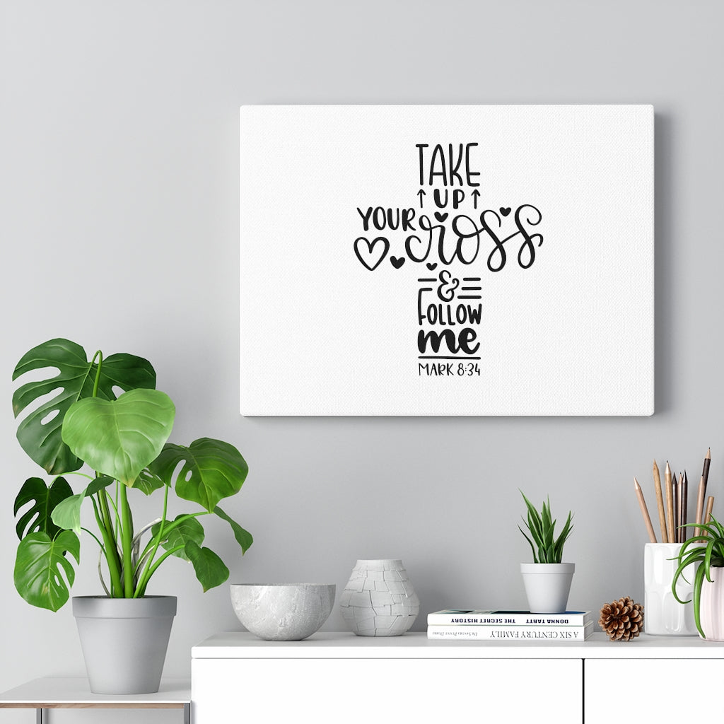 Scripture Walls Take Up Your Cross Mark 8:34 Bible Verse Canvas Christian Wall Art Ready to Hang Unframed-Express Your Love Gifts