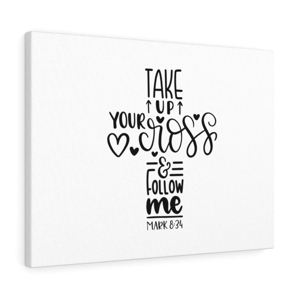 Scripture Walls Take Up Your Cross Mark 8:34 Bible Verse Canvas Christian Wall Art Ready to Hang Unframed-Express Your Love Gifts