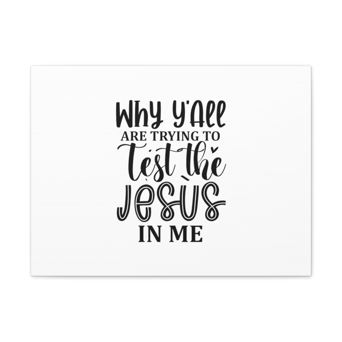 Scripture Walls Test The Jesus In Me 1 Corinthians 10:9 Christian Wall Art Bible Verse Print Ready to Hang Unframed-Express Your Love Gifts