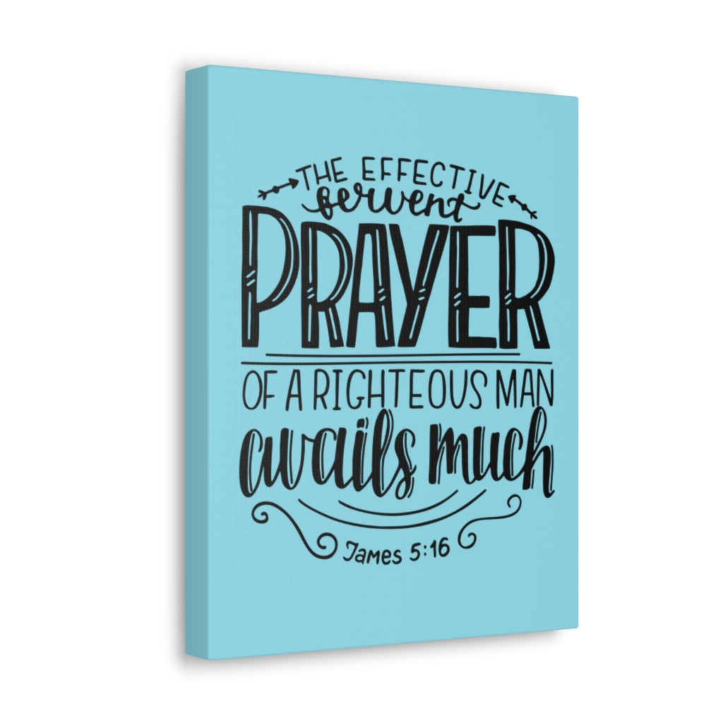Scripture Walls The Effective Prayer James 5:16 Bible Verse Canvas Christian Wall Art Ready To Hang Unframed-Express Your Love Gifts