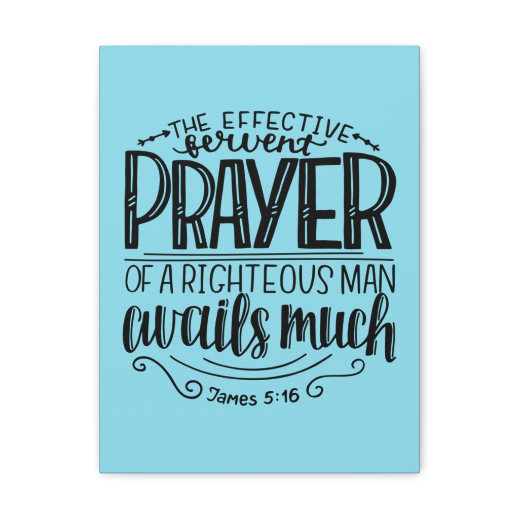 Scripture Walls The Effective Prayer James 5:16 Bible Verse Canvas Christian Wall Art Ready To Hang Unframed-Express Your Love Gifts