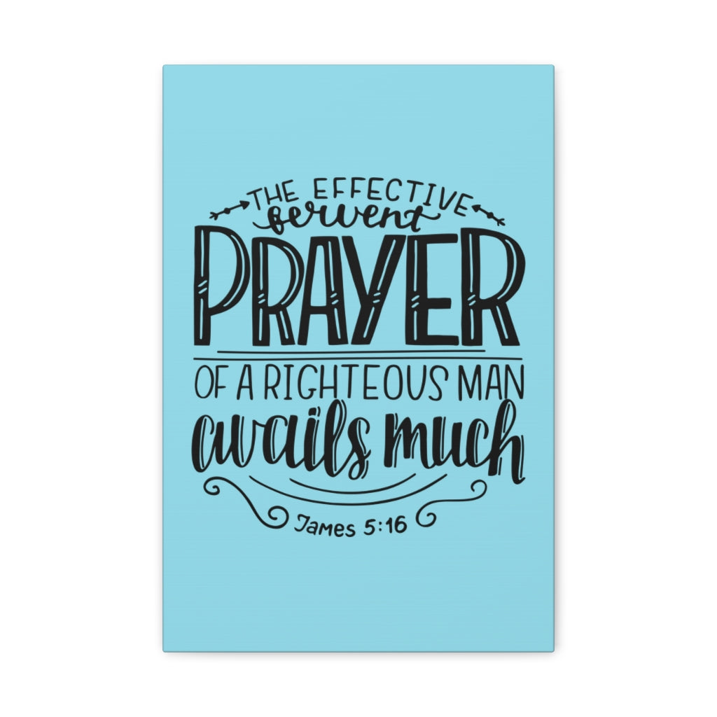 Scripture Walls The Effective Prayer James 5:16 Bible Verse Canvas Christian Wall Art Ready To Hang Unframed-Express Your Love Gifts