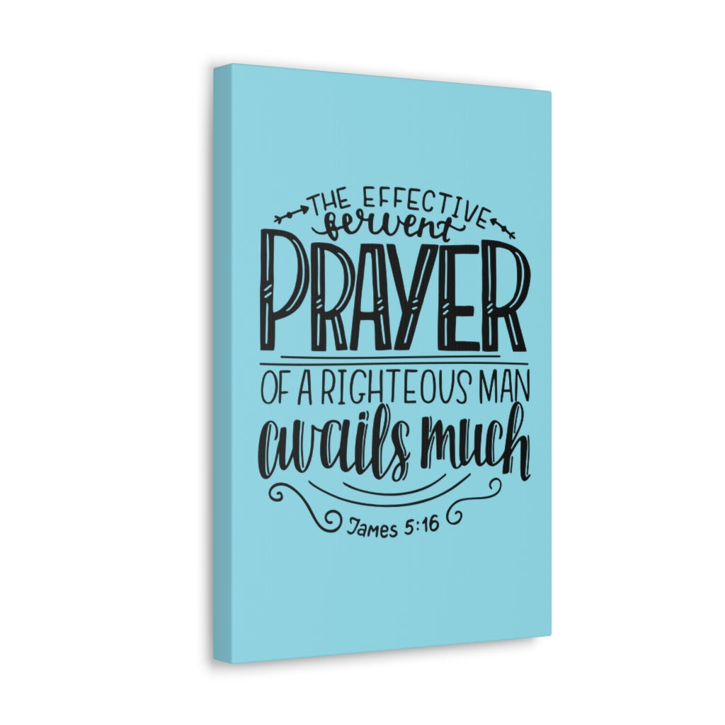 Scripture Walls The Effective Prayer James 5:16 Bible Verse Canvas Christian Wall Art Ready To Hang Unframed-Express Your Love Gifts