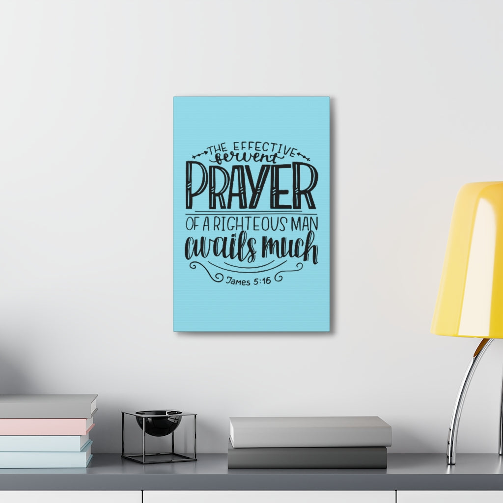 Scripture Walls The Effective Prayer James 5:16 Bible Verse Canvas Christian Wall Art Ready To Hang Unframed-Express Your Love Gifts