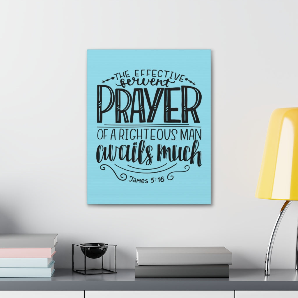 Scripture Walls The Effective Prayer James 5:16 Bible Verse Canvas Christian Wall Art Ready To Hang Unframed-Express Your Love Gifts