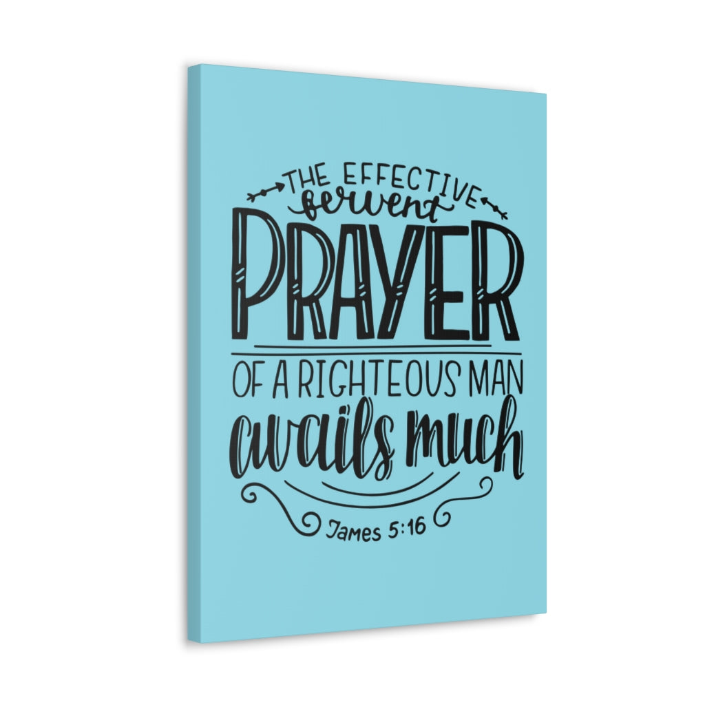Scripture Walls The Effective Prayer James 5:16 Bible Verse Canvas Christian Wall Art Ready To Hang Unframed-Express Your Love Gifts