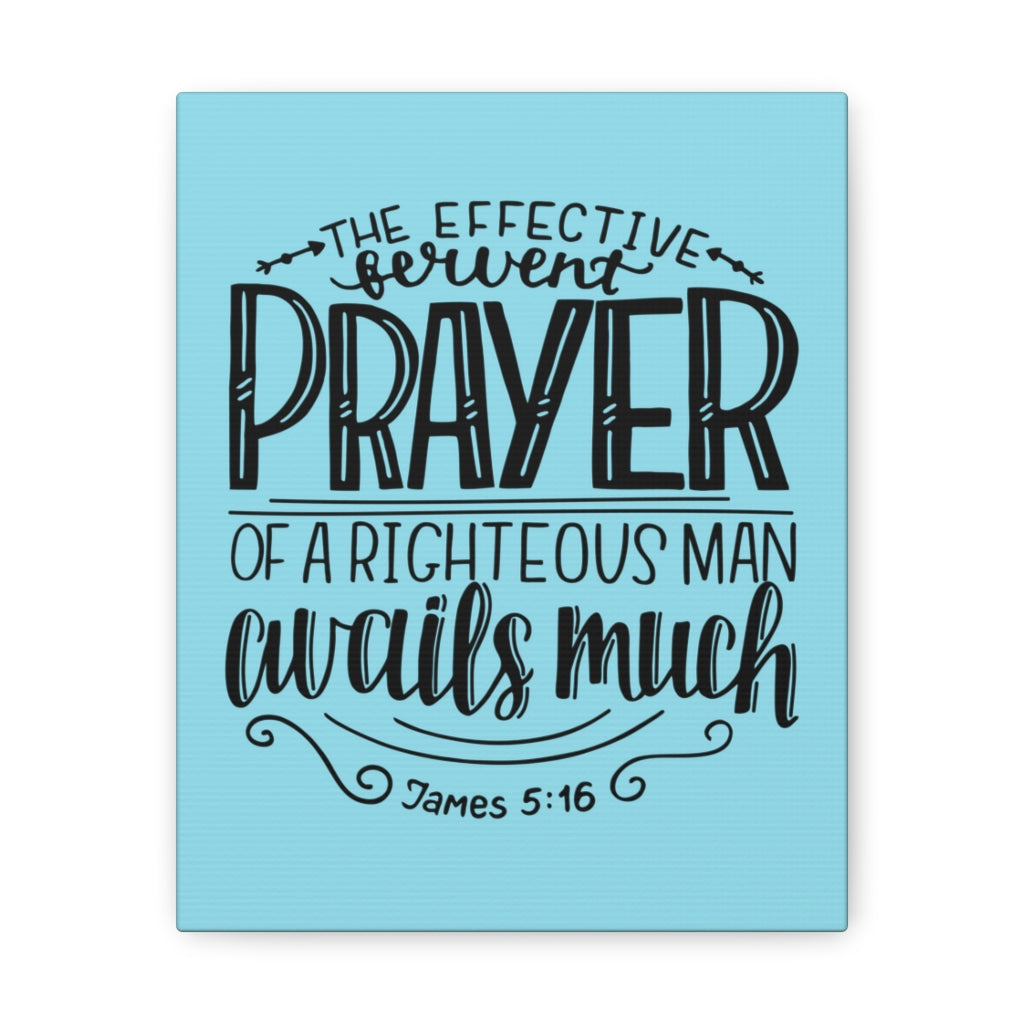 Scripture Walls The Effective Prayer James 5:16 Bible Verse Canvas Christian Wall Art Ready To Hang Unframed-Express Your Love Gifts
