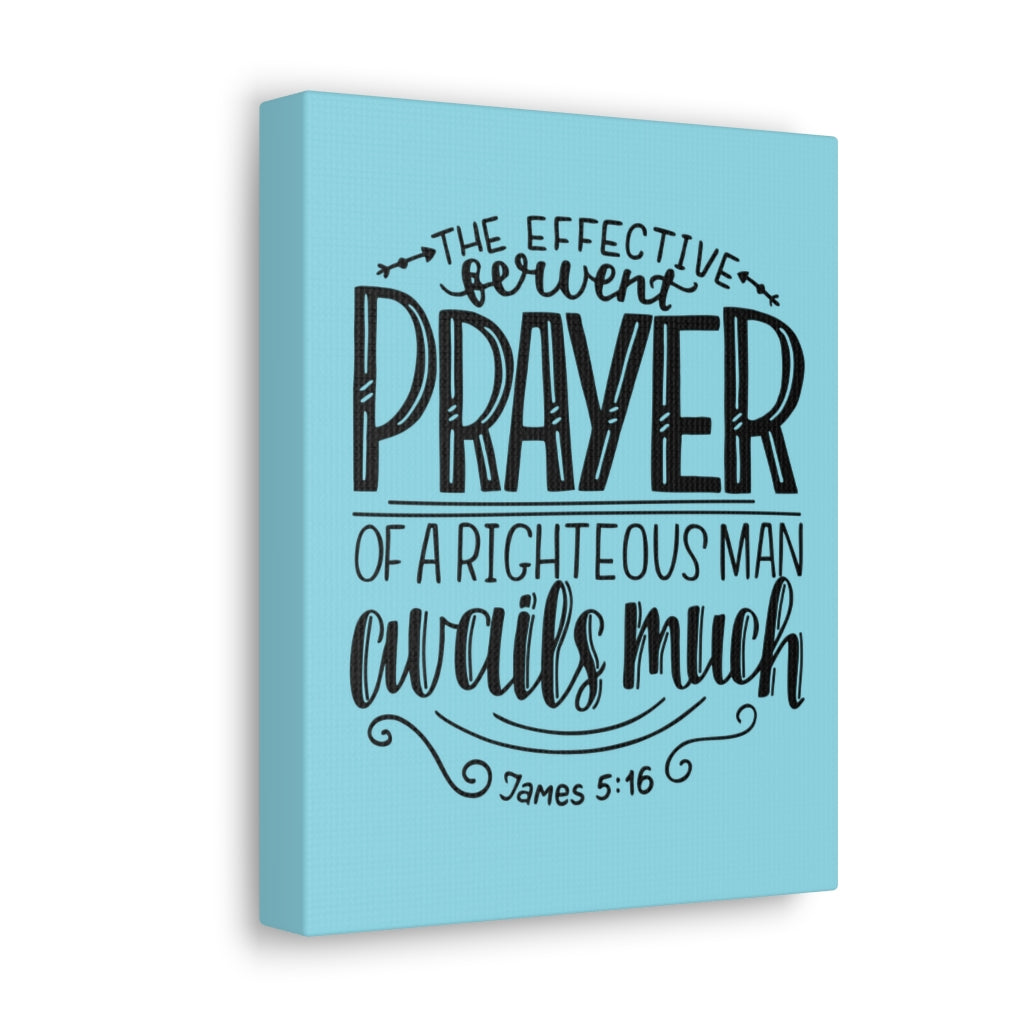 Scripture Walls The Effective Prayer James 5:16 Bible Verse Canvas Christian Wall Art Ready To Hang Unframed-Express Your Love Gifts
