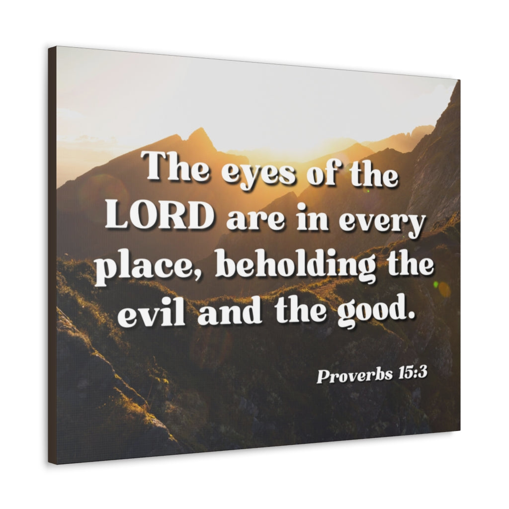 Scripture Walls The Eyes Of The Lord Are In Every Place Proverbs 15:3 Bible Verse Canvas Christian Wall Art Ready to Hang Unframed-Express Your Love Gifts