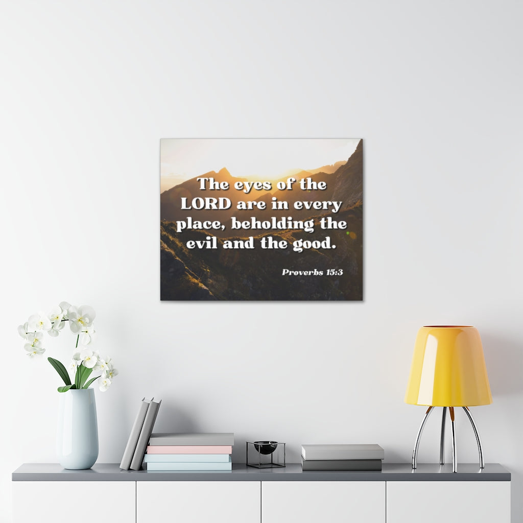 Scripture Walls The Eyes Of The Lord Are In Every Place Proverbs 15:3 Bible Verse Canvas Christian Wall Art Ready to Hang Unframed-Express Your Love Gifts