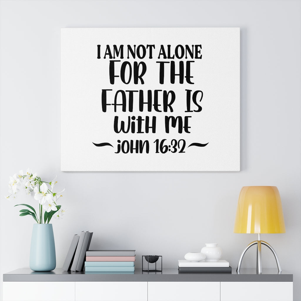 Scripture Walls The Father Is With Me John 16:32 Bible Verse Canvas Christian Wall Art Ready to Hang Unframed-Express Your Love Gifts