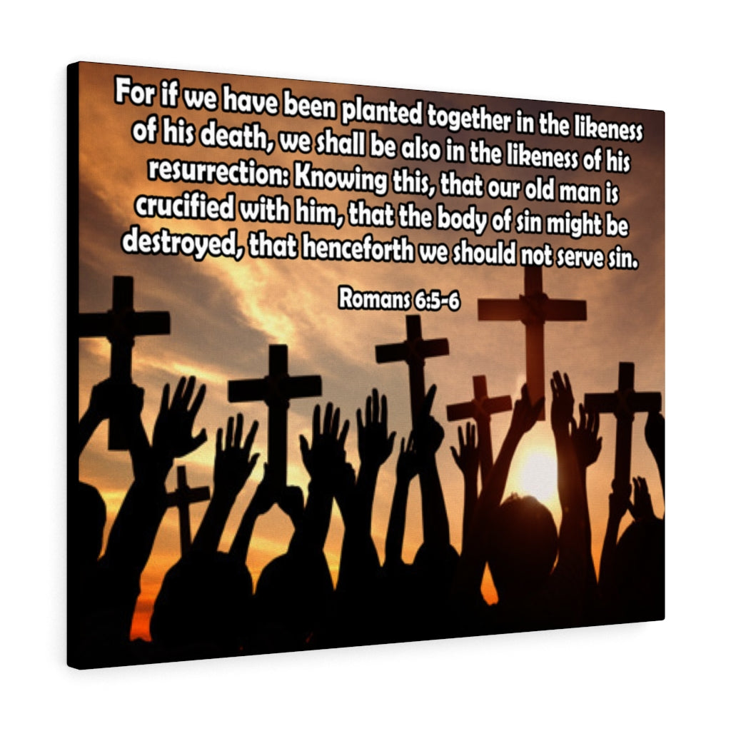 Scripture Walls The Likeness of His Resurrection Romans 6:5-6 Bible Verse Canvas Christian Wall Art Ready to Hang Unframed-Express Your Love Gifts