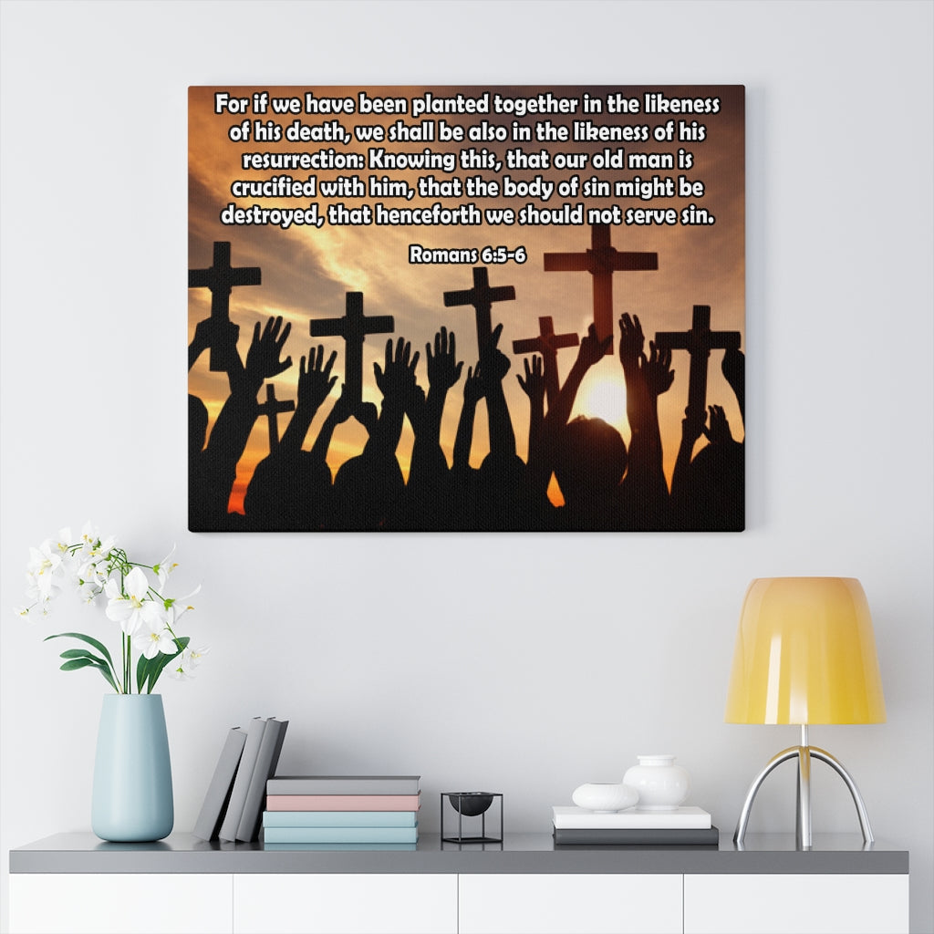 Scripture Walls The Likeness of His Resurrection Romans 6:5-6 Bible Verse Canvas Christian Wall Art Ready to Hang Unframed-Express Your Love Gifts