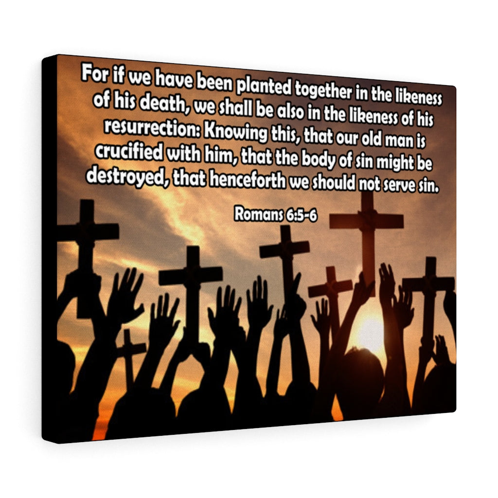 Scripture Walls The Likeness of His Resurrection Romans 6:5-6 Bible Verse Canvas Christian Wall Art Ready to Hang Unframed-Express Your Love Gifts