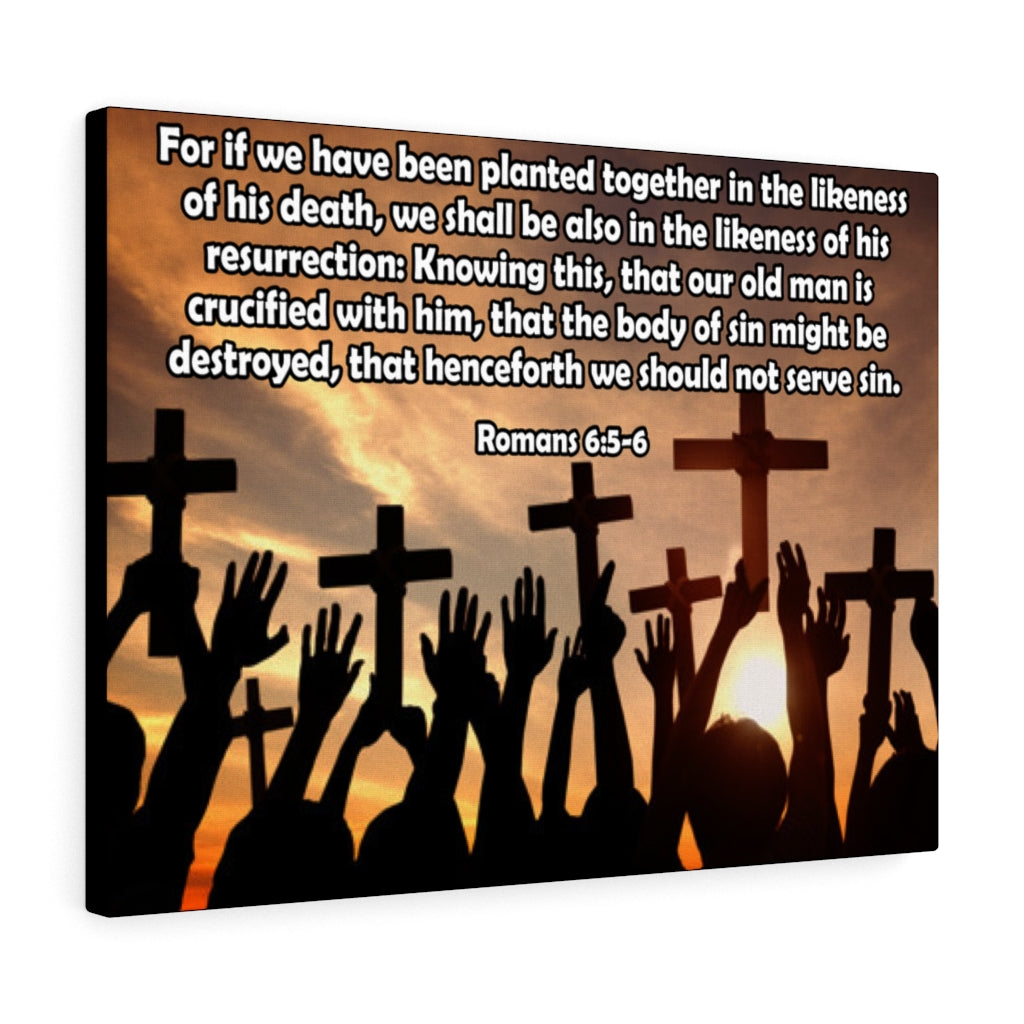 Scripture Walls The Likeness of His Resurrection Romans 6:5-6 Bible Verse Canvas Christian Wall Art Ready to Hang Unframed-Express Your Love Gifts