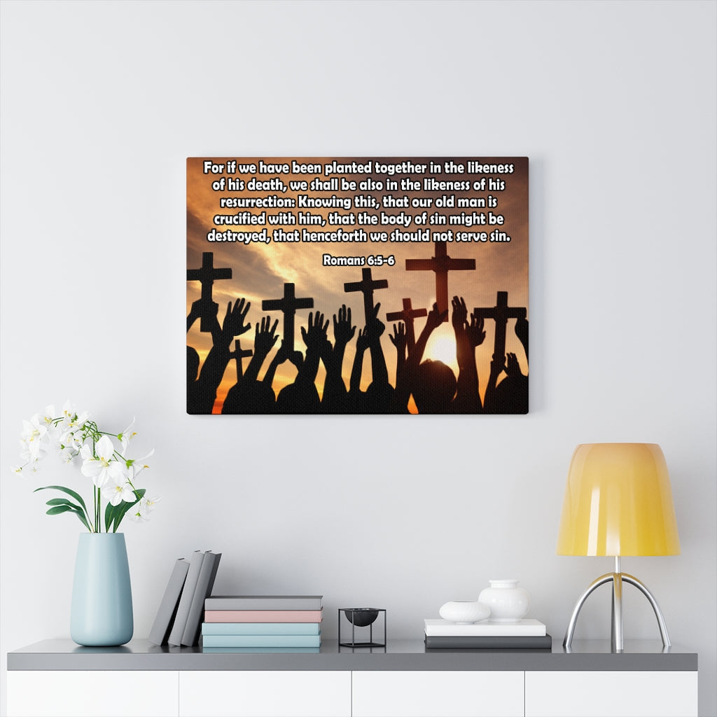 Scripture Walls The Likeness of His Resurrection Romans 6:5-6 Bible Verse Canvas Christian Wall Art Ready to Hang Unframed-Express Your Love Gifts