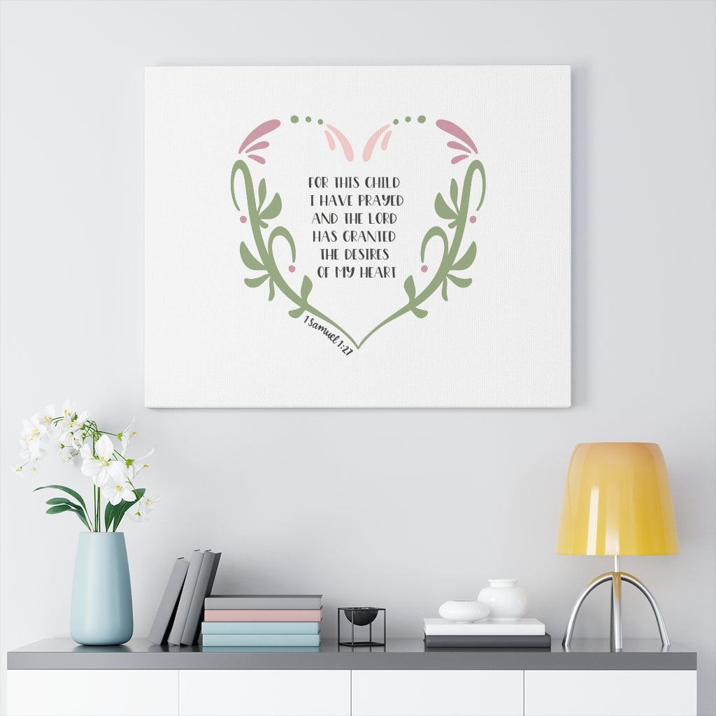 Scripture Walls The Lord Has Granted 1 Samuel 1:27 Bible Verse Canvas Christian Wall Art Ready to Hang Unframed-Express Your Love Gifts