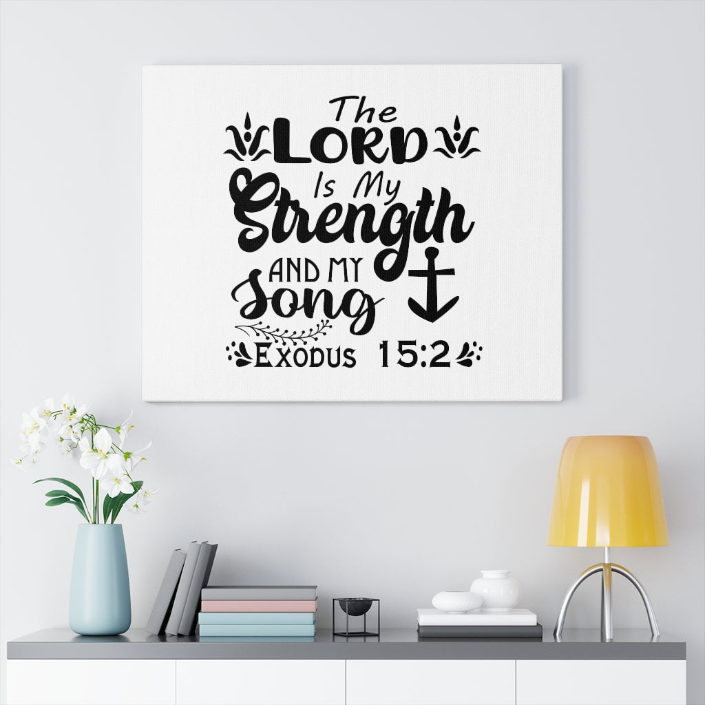 Scripture Walls The Lord Is My Strength Exodus 15:2 Bible Verse Canvas Christian Wall Art Ready to Hang Unframed-Express Your Love Gifts