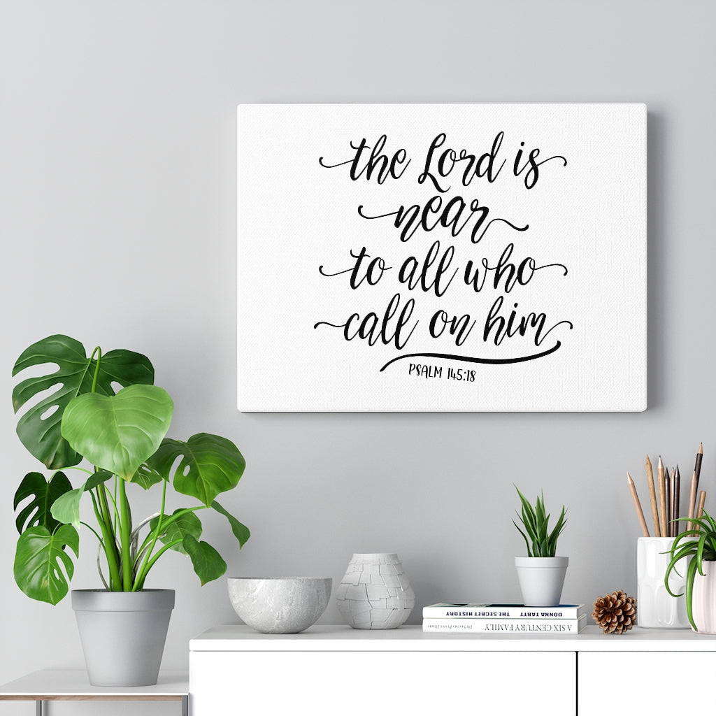 Scripture Walls The Lord Is Near Psalm 145:18 Bible Verse Canvas Christian Wall Art Ready to Hang Unframed-Express Your Love Gifts