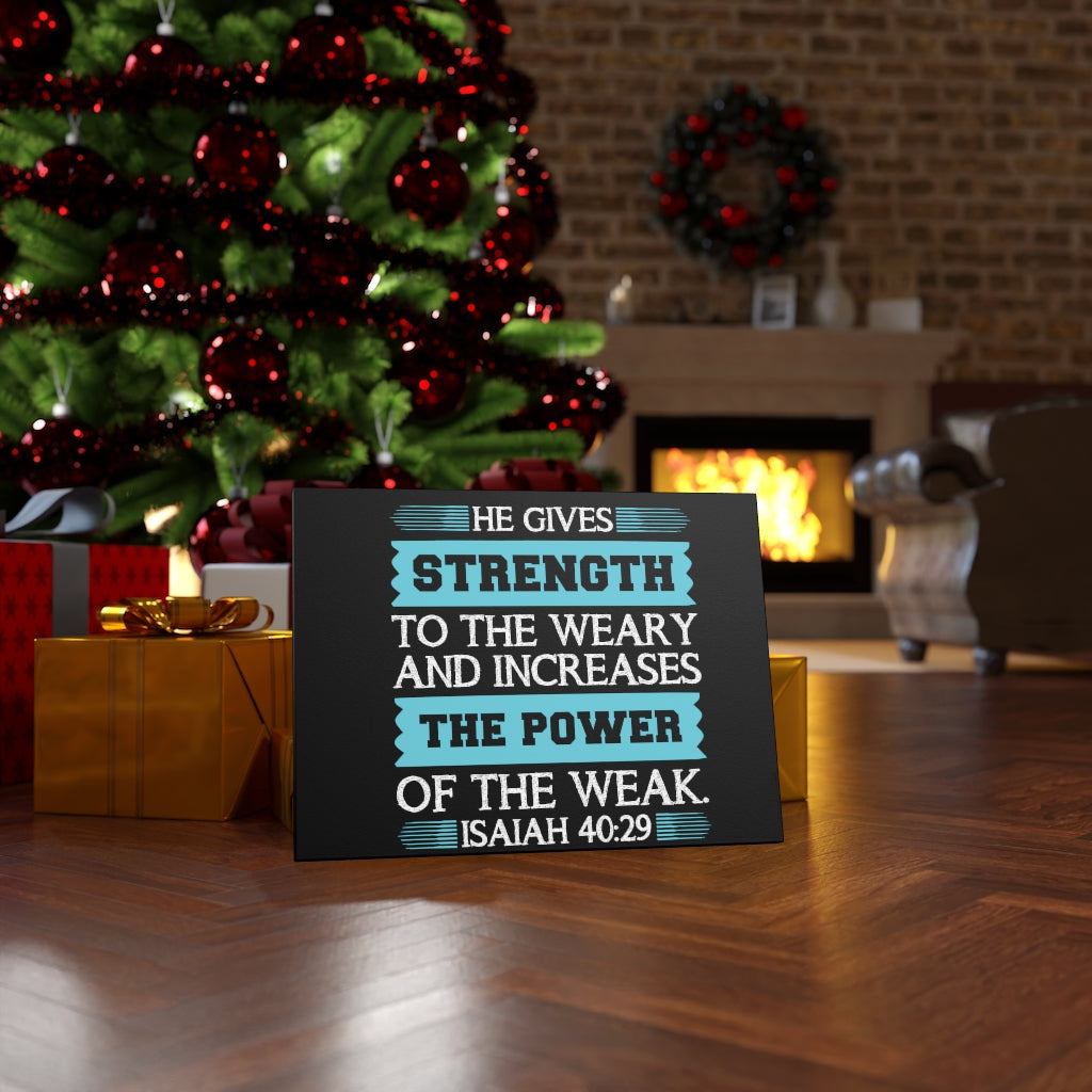 Scripture Walls The Power Of The Weak Isaiah 40:29 Bible Verse Canvas Christian Wall Art Ready to Hang Unframed-Express Your Love Gifts