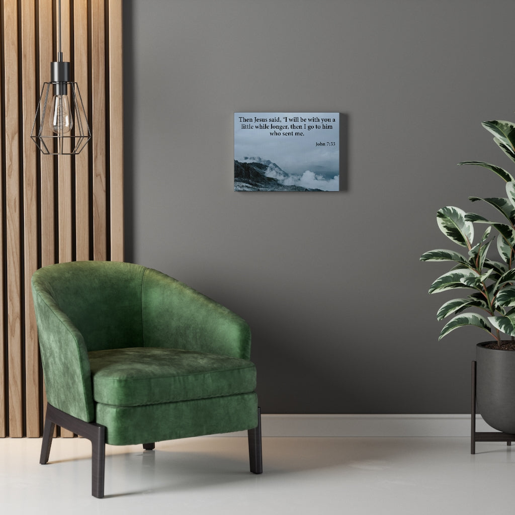 Scripture Walls Then Jesus Said John 7:33 Bible Verse Canvas Christian Wall Art Ready to Hang Unframed-Express Your Love Gifts