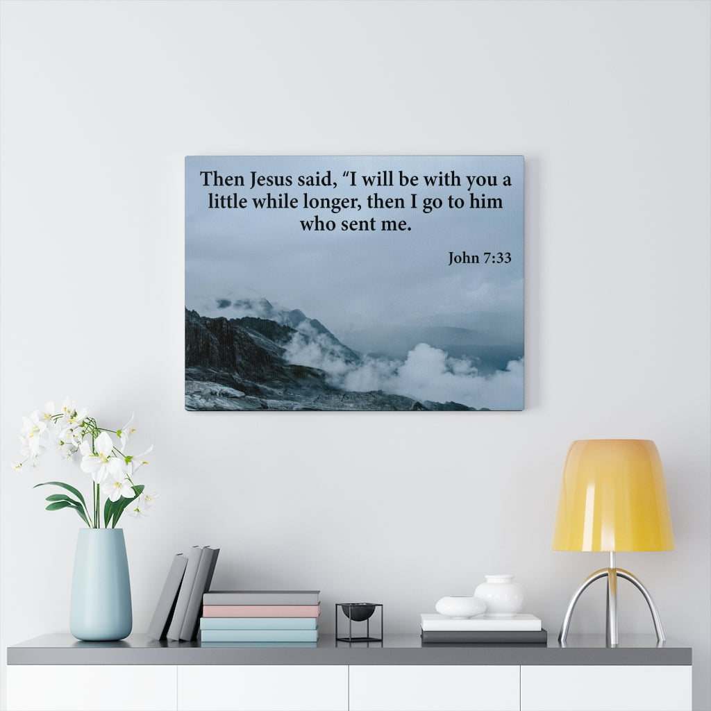 Scripture Walls Then Jesus Said John 7:33 Bible Verse Canvas Christian Wall Art Ready to Hang Unframed-Express Your Love Gifts