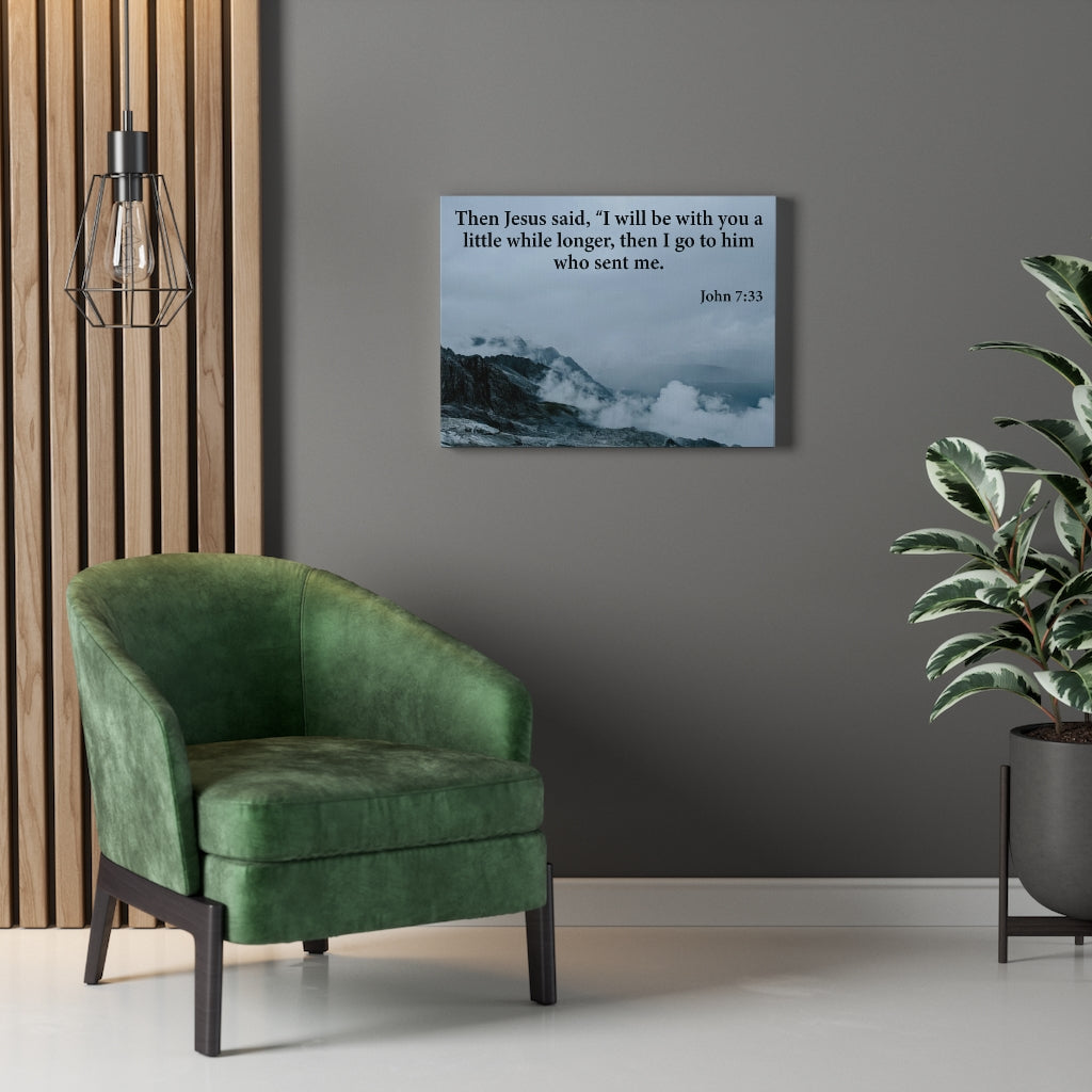 Scripture Walls Then Jesus Said John 7:33 Bible Verse Canvas Christian Wall Art Ready to Hang Unframed-Express Your Love Gifts