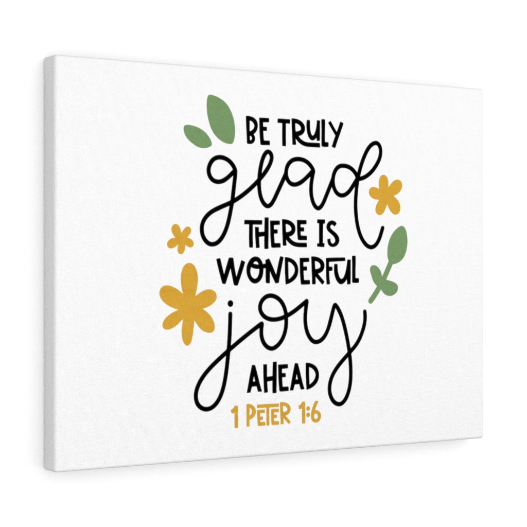 Scripture Walls Truly Glad 1 Peter 1:6 Bible Verse Canvas Christian Wall Art Ready to Hang Unframed-Express Your Love Gifts