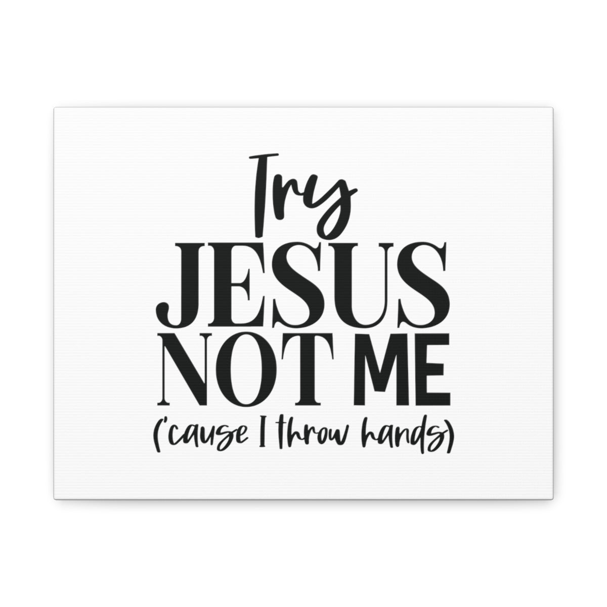 Scripture Walls Try Jesus Not Me 1 John 2:1 Christian Wall Art Bible Verse Print Ready to Hang Unframed-Express Your Love Gifts