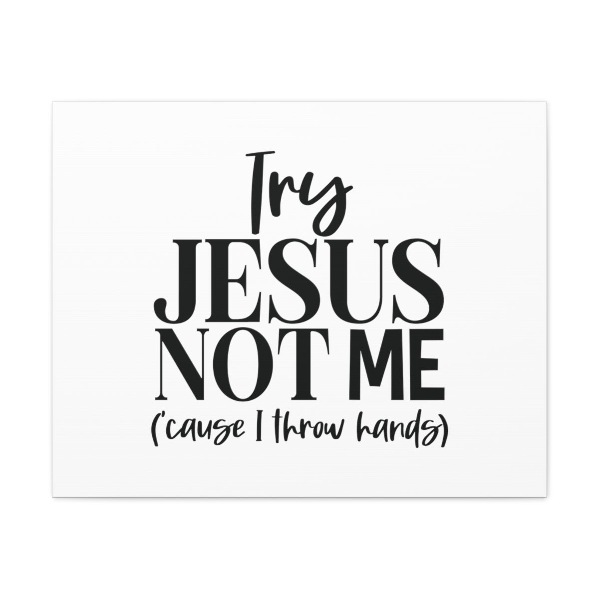 Scripture Walls Try Jesus Not Me 1 John 2:1 Christian Wall Art Bible Verse Print Ready to Hang Unframed-Express Your Love Gifts