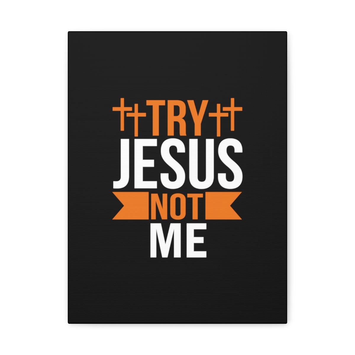 Scripture Walls Try Jesus Not Me 1 Thessalonians 2:4 Christian Wall Art Bible Verse Print Ready to Hang Unframed-Express Your Love Gifts