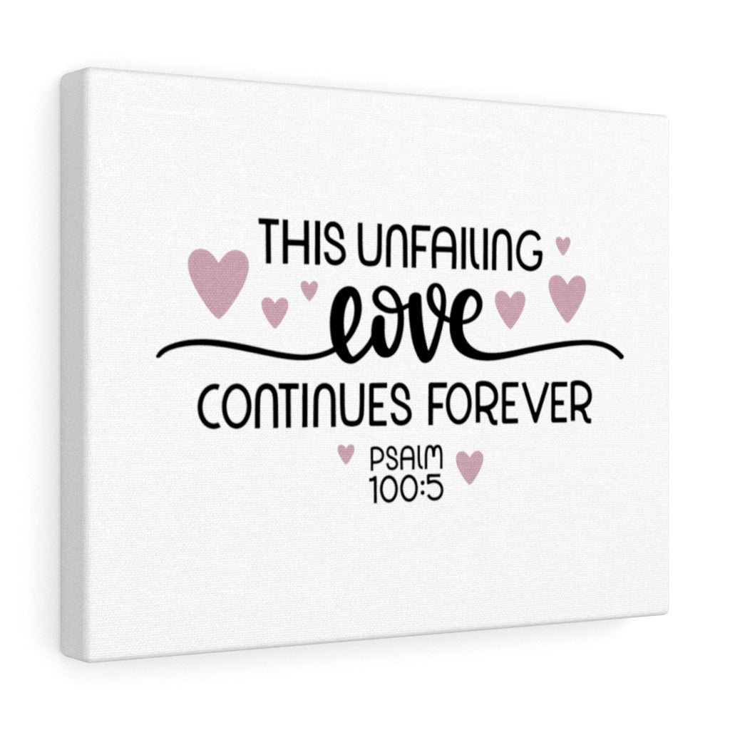 Scripture Walls Unfailing Love Psalm 100:5 Bible Verse Canvas Christian Wall Art Ready to Hang Unframed-Express Your Love Gifts