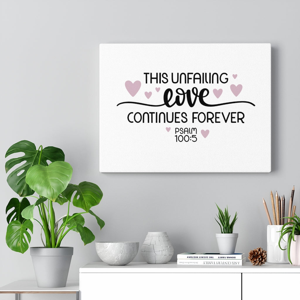 Scripture Walls Unfailing Love Psalm 100:5 Bible Verse Canvas Christian Wall Art Ready to Hang Unframed-Express Your Love Gifts