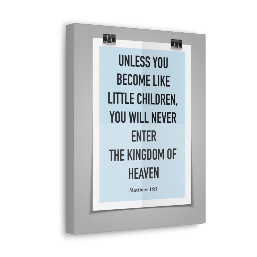 Scripture Walls Unless You Become Like Little Children Matthew 18:3 Bible Verse Canvas Christian Wall Art Ready To Hang Unframed-Express Your Love Gifts