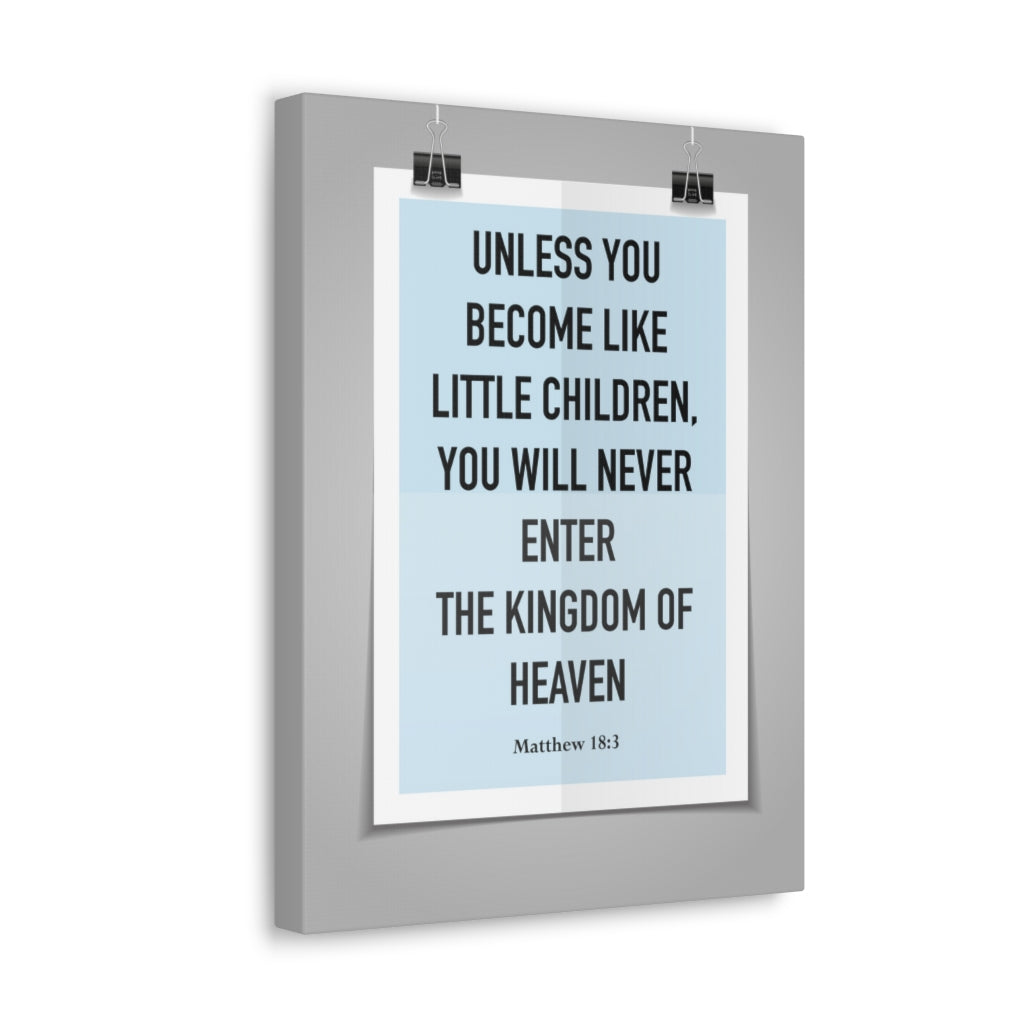Scripture Walls Unless You Become Like Little Children Matthew 18:3 Bible Verse Canvas Christian Wall Art Ready To Hang Unframed-Express Your Love Gifts