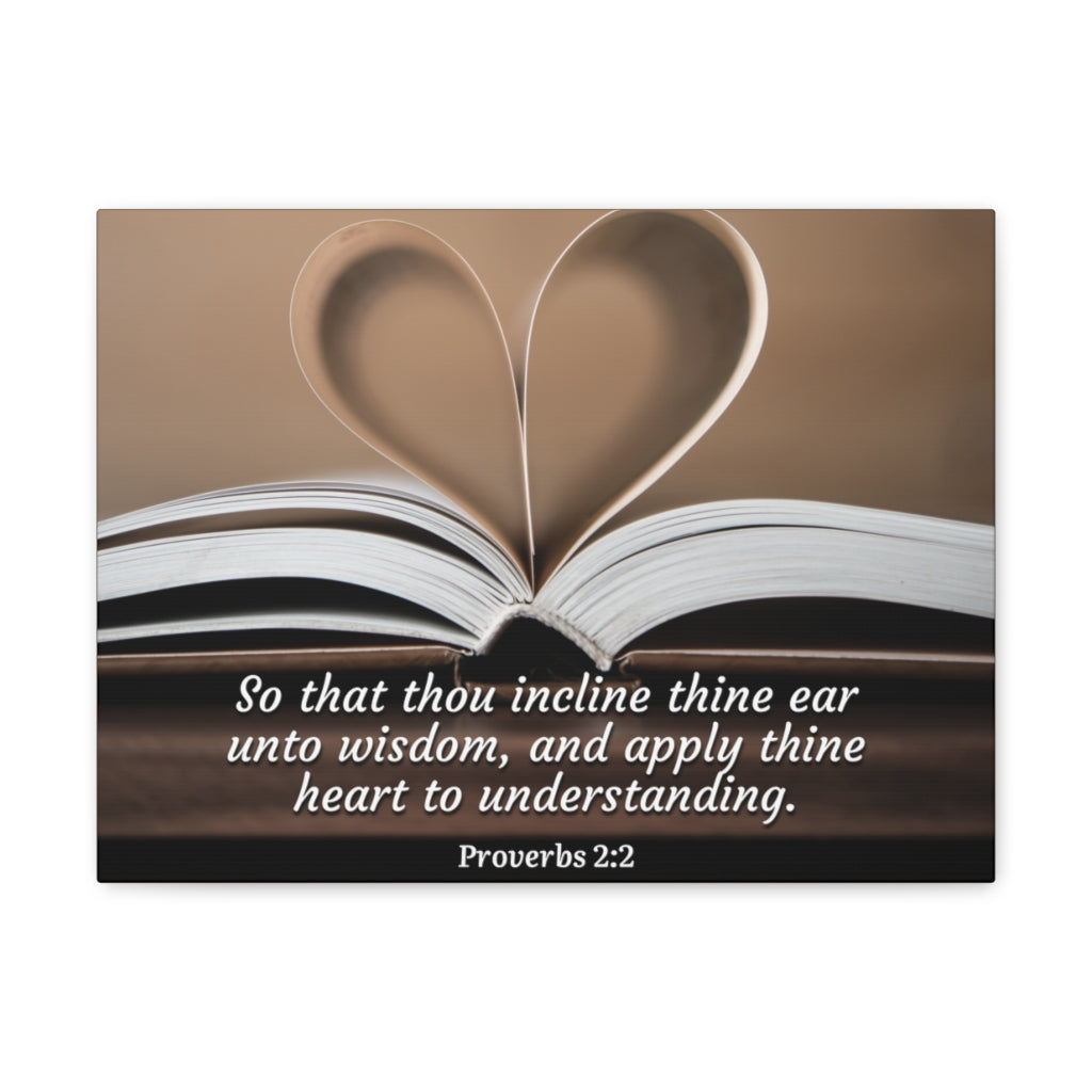 Scripture Walls Unto Wisdom Proverbs 2:2 Bible Verse Canvas Christian Wall Art Ready to Hang Unframed-Express Your Love Gifts