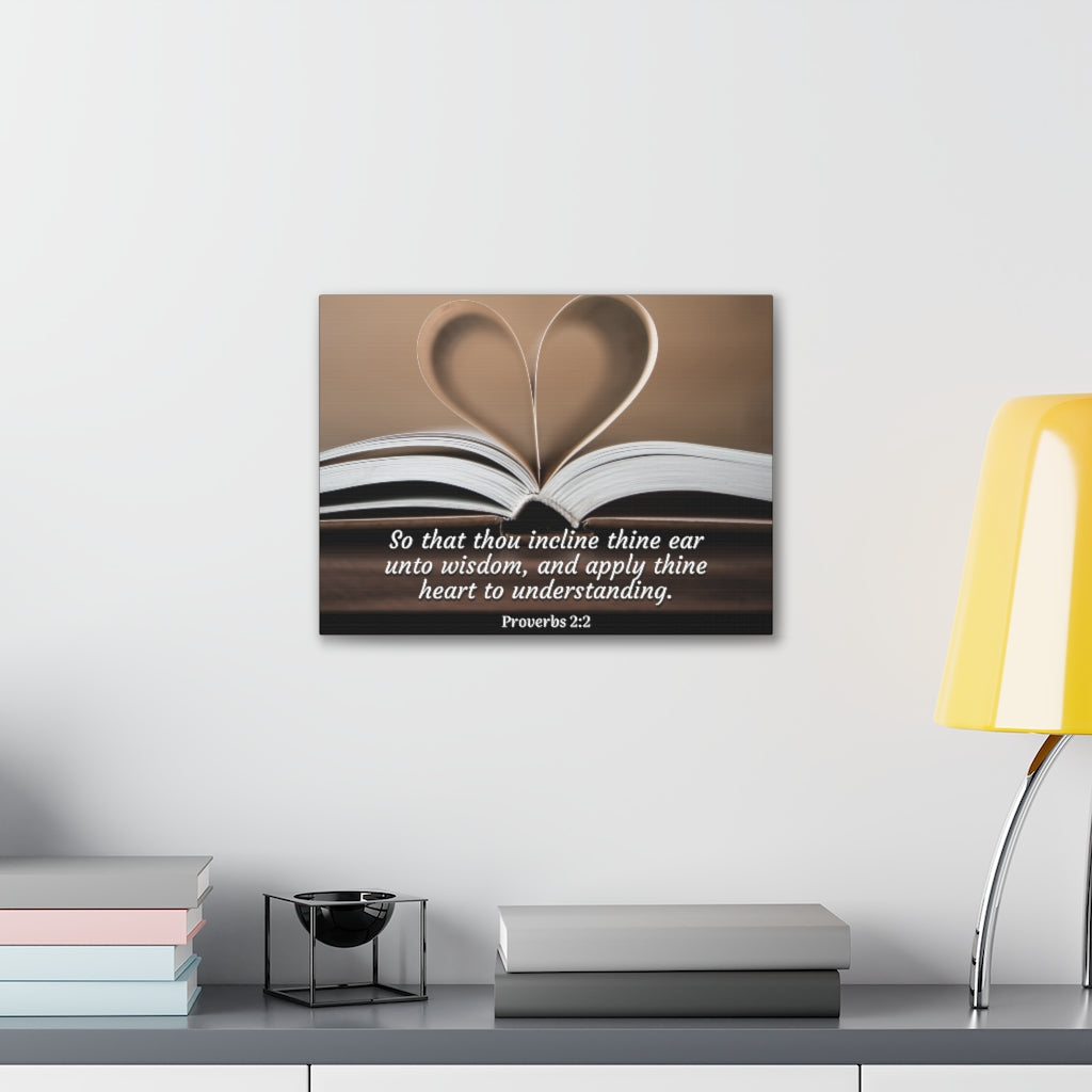 Scripture Walls Unto Wisdom Proverbs 2:2 Bible Verse Canvas Christian Wall Art Ready to Hang Unframed-Express Your Love Gifts