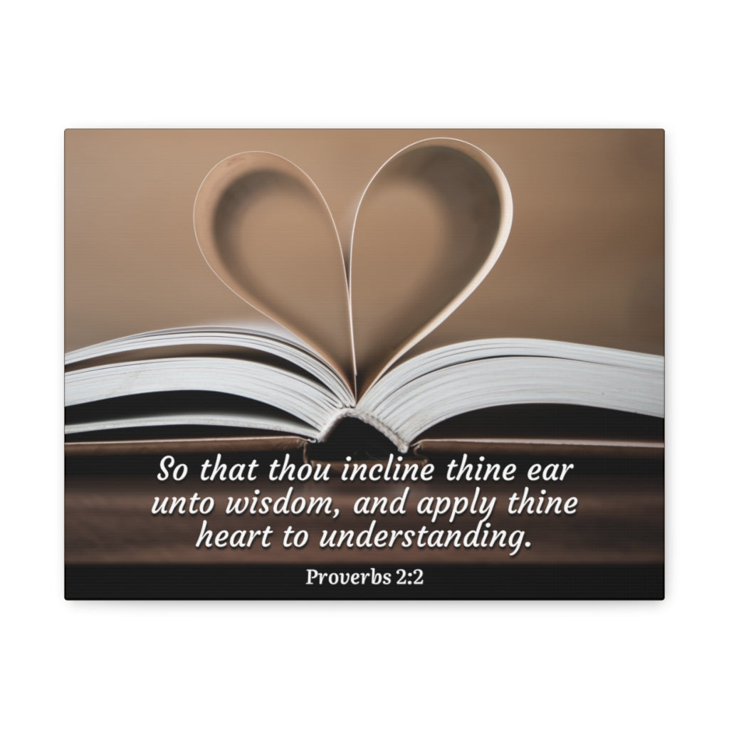 Scripture Walls Unto Wisdom Proverbs 2:2 Bible Verse Canvas Christian Wall Art Ready to Hang Unframed-Express Your Love Gifts