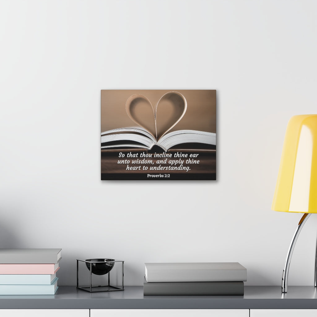 Scripture Walls Unto Wisdom Proverbs 2:2 Bible Verse Canvas Christian Wall Art Ready to Hang Unframed-Express Your Love Gifts